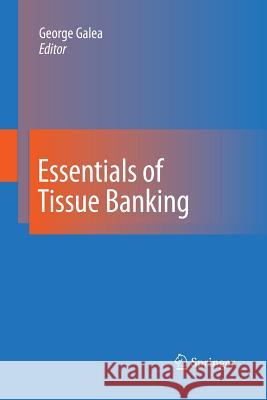 Essentials of Tissue Banking George Galea 9789401785020 Springer