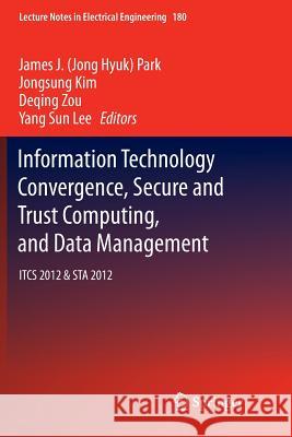 Information Technology Convergence, Secure and Trust Computing, and Data Management: Itcs 2012 & Sta 2012 Park 9789401785037