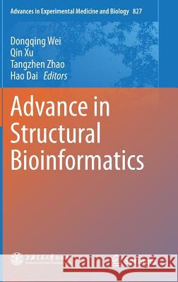 Advance in Structural Bioinformatics Dongqing Wei, Qin Xu, Tangzhen Zhao, Hao Dai 9789401792448