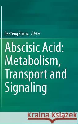 Abscisic Acid: Metabolism, Transport and Signaling Da-Peng Zhang 9789401794237
