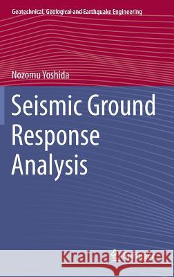 Seismic Ground Response Analysis Nozomu Yoshida 9789401794596