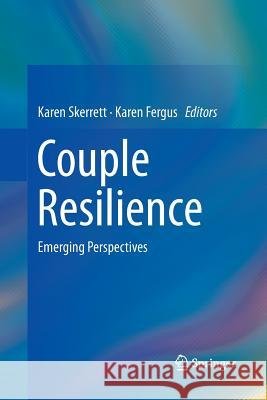 Couple Resilience: Emerging Perspectives Skerrett, Karen 9789402400403 Springer