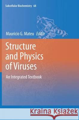 Structure and Physics of Viruses: An Integrated Textbook Mateu, Mauricio G. 9789402401769