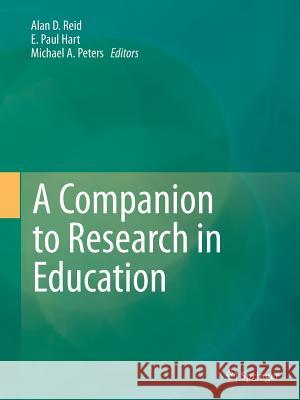 A Companion to Research in Education Alan D. Reid E. Paul Hart Michael A. Peters 9789402401936