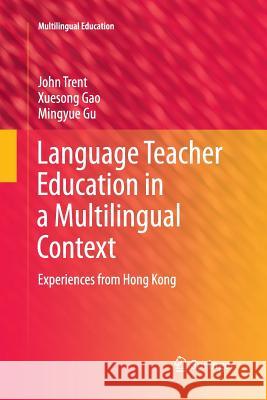 Language Teacher Education in a Multilingual Context: Experiences from Hong Kong Trent, John 9789402402551