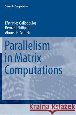 Parallelism in Matrix Computations Efstratios Gallopoulos Bernard Philippe Ahmed H. Sameh 9789402403176