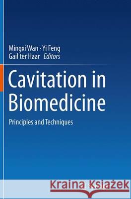 Cavitation in Biomedicine: Principles and Techniques Wan, Mingxi 9789402404104 Springer