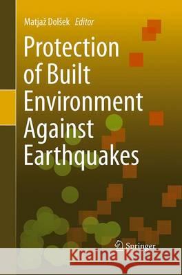 Protection of Built Environment Against Earthquakes Matjaz Dolsek 9789402405460