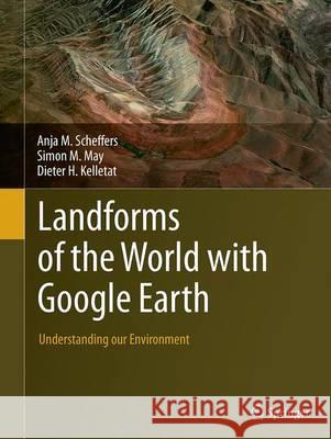 Landforms of the World with Google Earth: Understanding Our Environment Scheffers, Anja M. 9789402406252