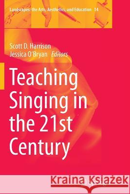 Teaching Singing in the 21st Century Scott D. Harrison Jessica O'Bryan 9789402406382