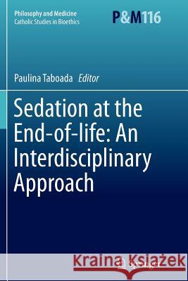 Sedation at the End-Of-Life: An Interdisciplinary Approach Taboada, Paulina 9789402407327 Springer