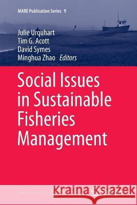 Social Issues in Sustainable Fisheries Management Julie Urquhart Tim Acott David Symes 9789402407693