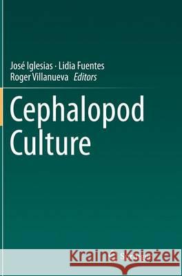 Cephalopod Culture Jose Iglesias Lidia Fuentes Roger Villanueva 9789402407792 Springer