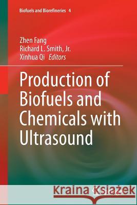 Production of Biofuels and Chemicals with Ultrasound Zhen Fang Richard L. Smit Xinhua Qi 9789402407938 Springer