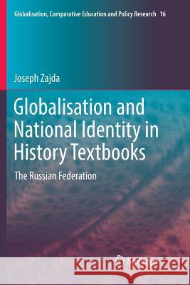 Globalisation and National Identity in History Textbooks: The Russian Federation Zajda, Joseph 9789402414530