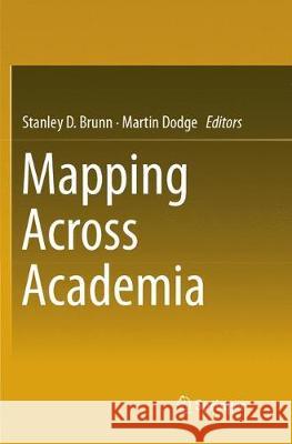 Mapping Across Academia Stanley D. Brunn Martin Dodge 9789402414646