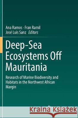 Deep-Sea Ecosystems Off Mauritania: Research of Marine Biodiversity and Habitats in the Northwest African Margin Ramos, Ana 9789402414684 Springer