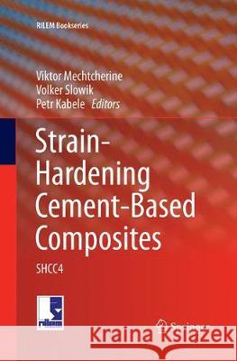 Strain-Hardening Cement-Based Composites: Shcc4 Mechtcherine, Viktor 9789402415063 Springer