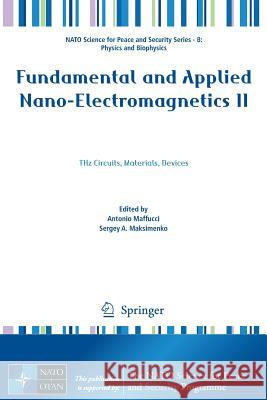 Fundamental and Applied Nano-Electromagnetics II: Thz Circuits, Materials, Devices Maffucci, Antonio 9789402416893