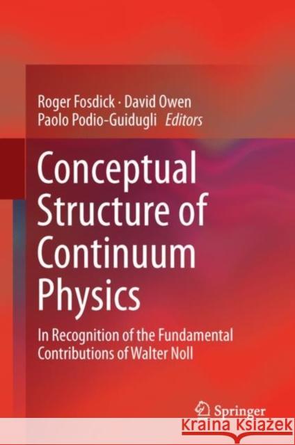 Conceptual Structure of Continuum Physics: In Recognition of the Fundamental Contributions of Walter Noll Fosdick, Roger 9789402417173