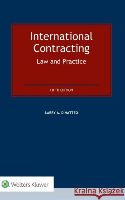 International Contracting: Law and Practice Larry A. DiMatteo 9789403528342 Kluwer Law International