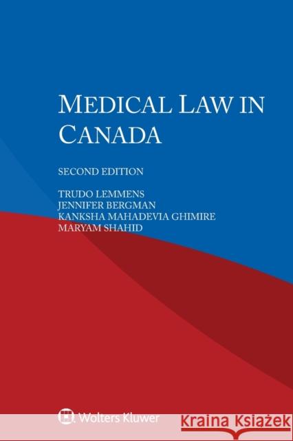 Medical Law in Canada Trudo Lemmens Jennifer Bergman Kanksha Mahadevia Ghimire 9789403530154