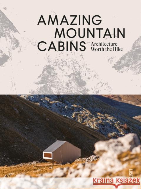 Amazing Mountain Cabins: Architecture Worth the Hike Agata Toromanoff 9789460583520 Luster Publishing