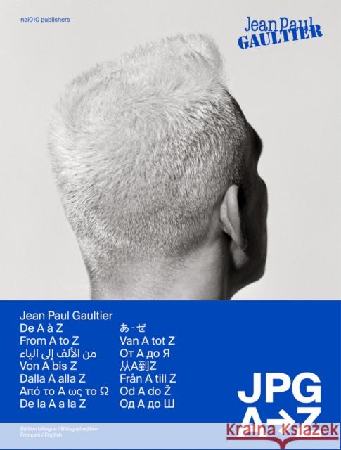 Jean Paul Gaultier: JPG from A to Z Jean Paul Gaultier Thierry-Maxime Loriot Hamish Bowles 9789462087170