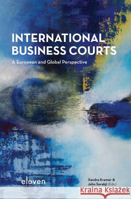 International Business Courts: A European and Global Perspective Xandra Kramer John Sorabji  9789462369719
