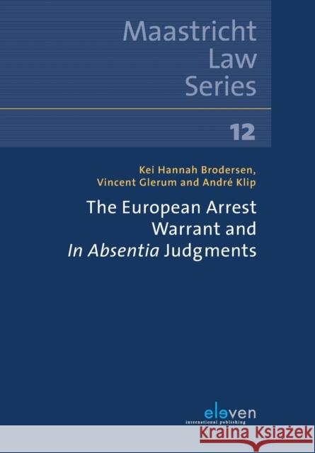 The European Arrest Warrant and in Absentia Judgments: Volume 12 Brodersen, Kei Hannah 9789462369856