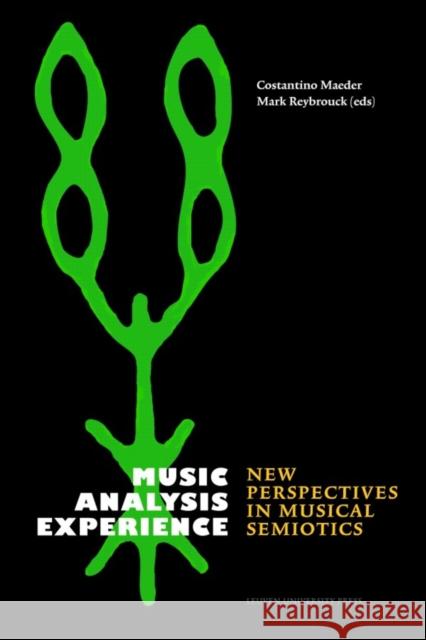 Music, Analysis, Experience: New Perspectives in Musical Semiotics Costantino Maeder Mark Reybrouck  9789462700444
