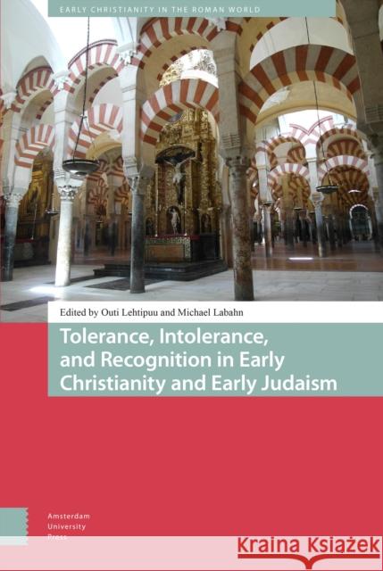 Tolerance, Intolerance, and Recognition in Early Christianity and Early Judaism Outi Lehtipuu Michael Labahn 9789462984462