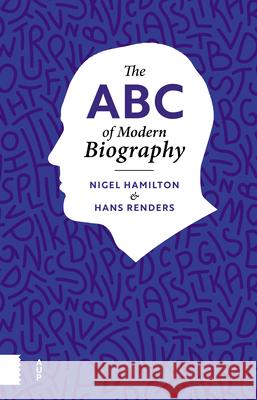 The ABC of Modern Biography Hans Renders 9789462988712
