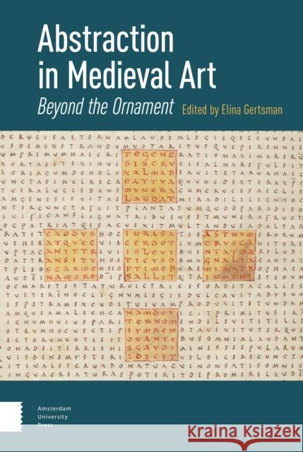 Abstraction in Medieval Art: Beyond the Ornament Elina Gertsman 9789462989894 Amsterdam University Press