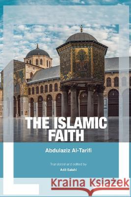 The Islamic Faith Abdul Aziz Al-Tarifi 9789484877896 Bjp Publishers & Distributors