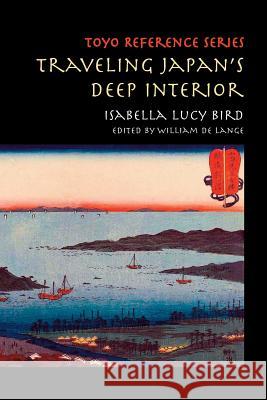 Traveling Japan's Deep Interior Isabella Lucy Bird William D 9789492722041 Toyo Press