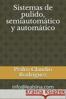 Sistemas de pulido, semiautomatico y automatico Pedro Claudio Rodriguez 9789505535576