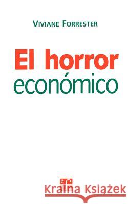 El Horror Economico Viviane Forrester Daniel Zadunaisky 9789505572274 Fondo de Cultura Economica USA