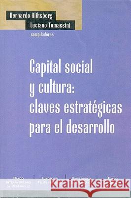 Capital Social y Cultura: Claves Estrategicas Para el Desarrollo Kliksberg, Bernardo 9789505573684 Fondo de Cultura Economica USA