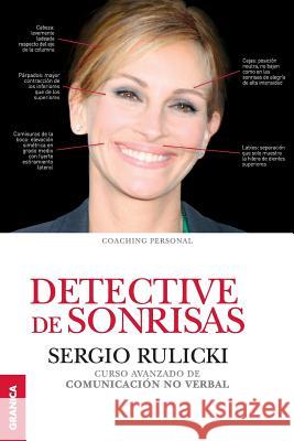 Detective de Sonrisas: Curso avanzado de Comunicación no Verbal Rulicki, Sergio 9789506417642 Ediciones Granica, S.A.