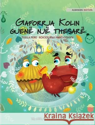 Gaforrja Kolin gjenë një thesarë: Albanian Edition of Colin the Crab Finds a Treasure Pere, Tuula 9789523258365 Wickwick Ltd