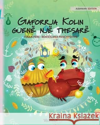 Gaforrja Kolin gjenë një thesarë: Albanian Edition of Colin the Crab Finds a Treasure Pere, Tuula 9789523574007 Wickwick Ltd