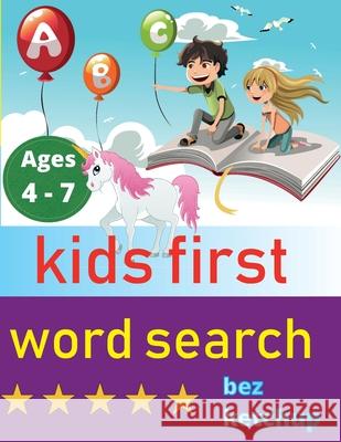 kids first word search: Easy Large Print Word Find Puzzles for Kids - Color in the words! Bez Ketchup 9789527278222 Paul MC Namara