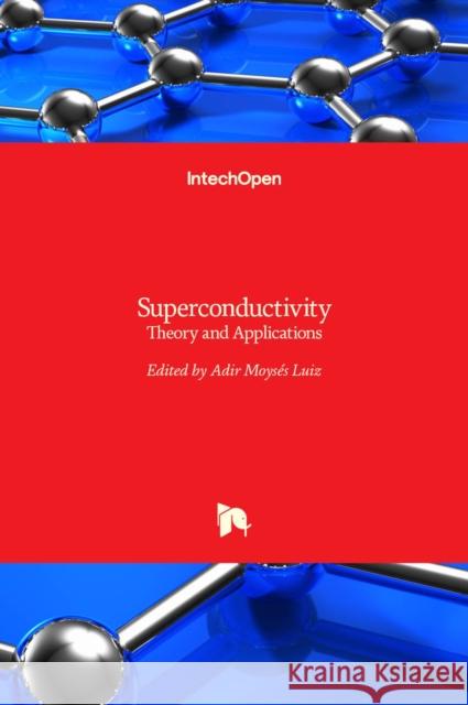 Superconductivity: Theory and Applications Adir Luiz 9789533071510 Intechopen