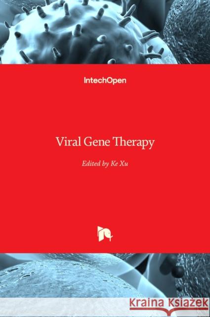 Viral Gene Therapy Ke Xu 9789533075396 Intechopen