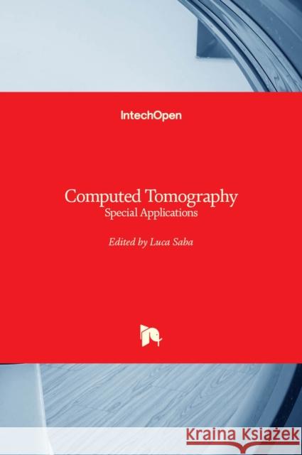 Computed Tomography: Special Applications Luca Saba 9789533077239 Intechopen