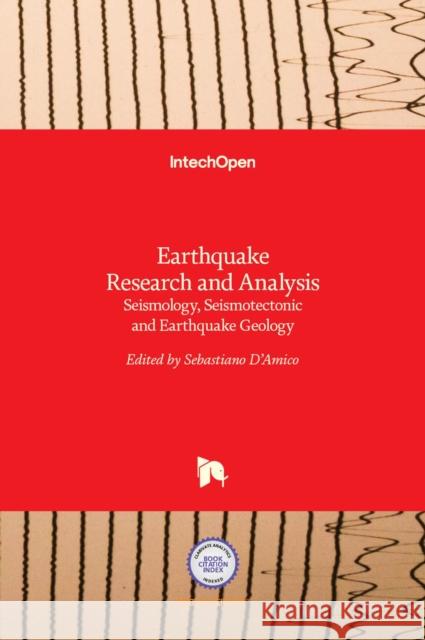 Earthquake Research and Analysis: Seismology, Seismotectonic and Earthquake Geology Sebastiano D'Amico 9789533079912 Intechopen