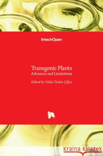 Transgenic Plants: Advances and Limitations Ozden 9789535101819