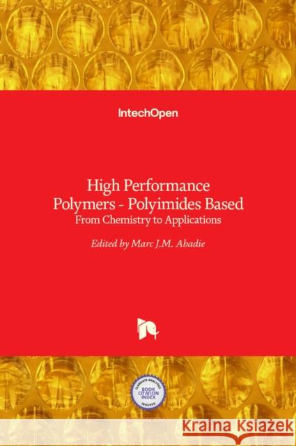 High Performance Polymers - Polyimides Based: From Chemistry to Applications Marc Abadie 9789535108993