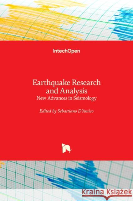 Earthquake Research and Analysis: New Advances in Seismology Sebastiano D'Amico 9789535110545 Intechopen